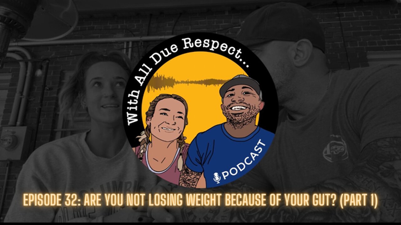 With All Due Respect 32: Are You Not Losing Weight Because Of Your Gut? (Part 1)