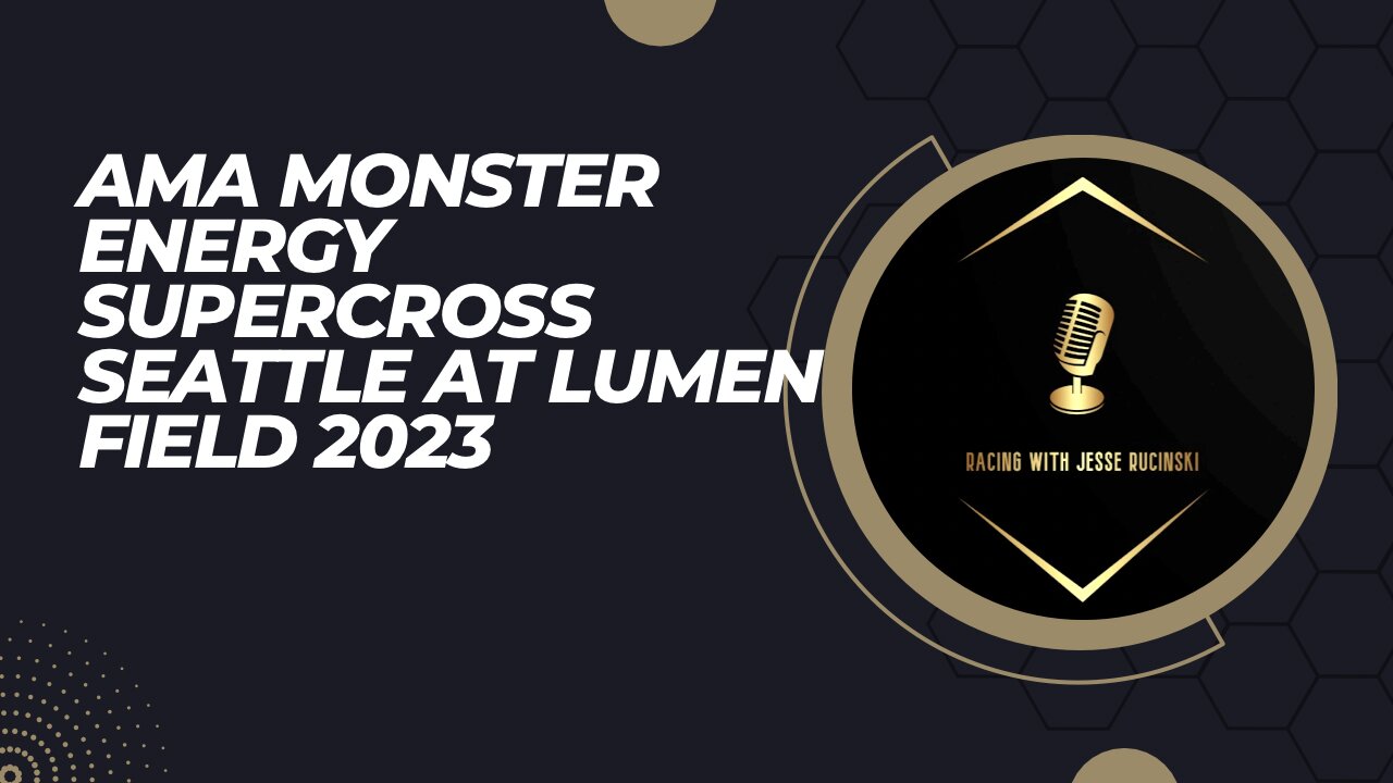 AMA Monster Energy Supercross Seattle at Lumen Field 2023