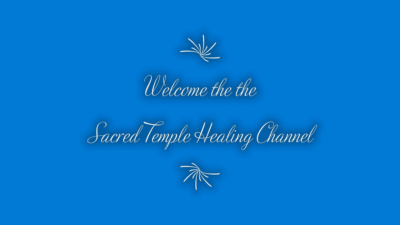 Welcome to the Sacred Temple Healing Rumble Channel - Intro video