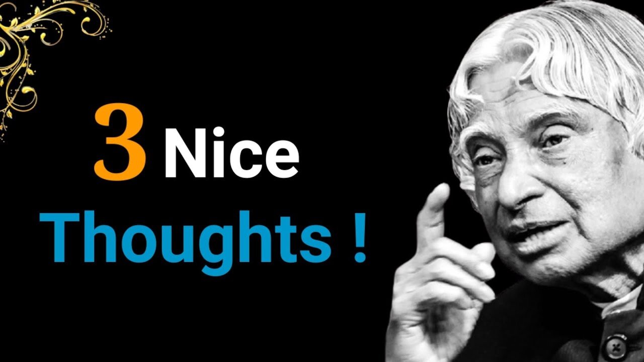 3 Nice Thoughts || Dr APJ Abdul Kalam Sir Quotes || Whatsapp Status Quotes || Spread Positivity