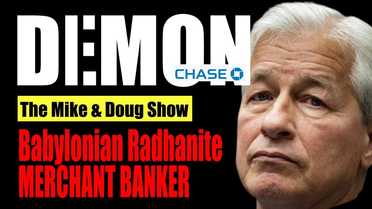 Jamie Dimon Babylonian Radhanite DEMON- Micheal McKibben & Douglas Gabriel