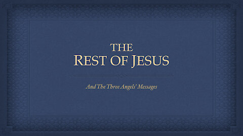 The Rest of Jesus & the Three Angels' Messages