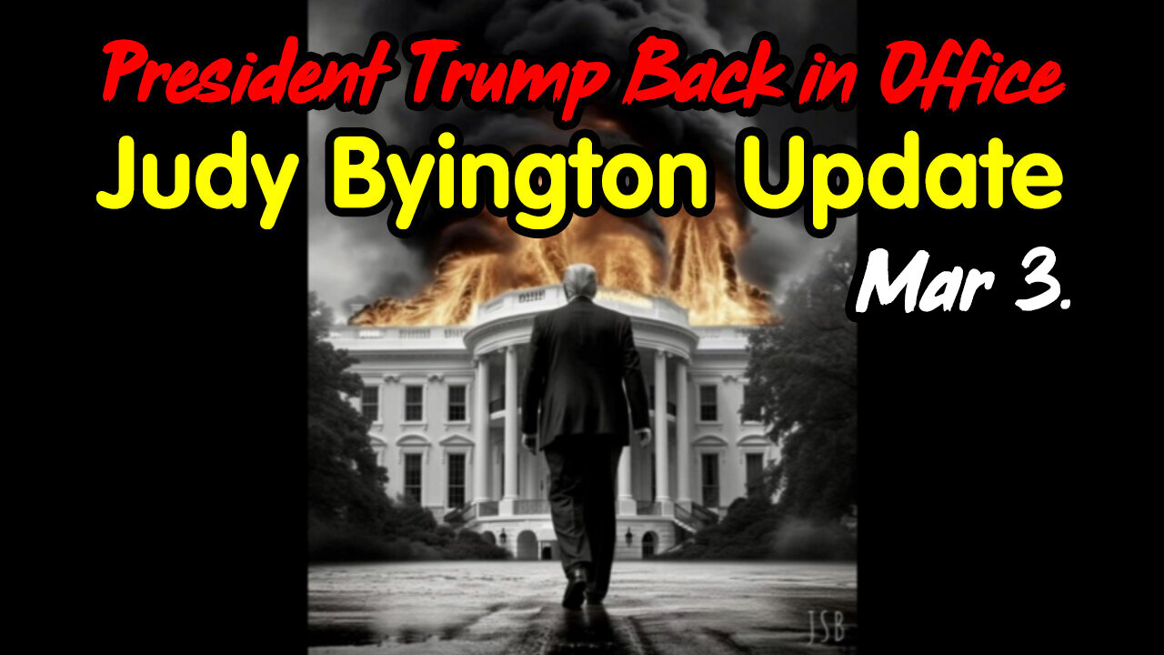 Judy Byington Update March 3 > President Trump Back in Office.