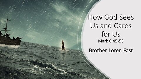 “How God Sees Us and Cares for Us” by Brother Loren Fast