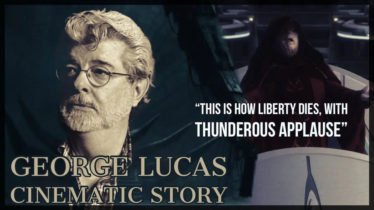 George Lucas Cinematic Story - “So This Is How Liberty Dies, With Thunderous Applause"