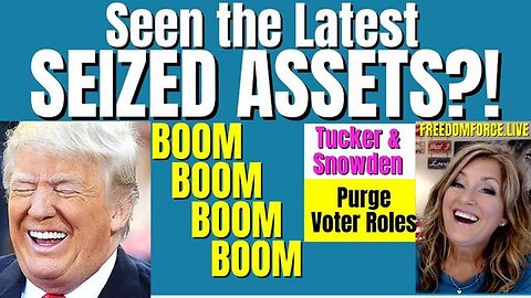 LATEST SEIZED ASSETS?! BOOM TUCKER & SNOWDEN, PURGE