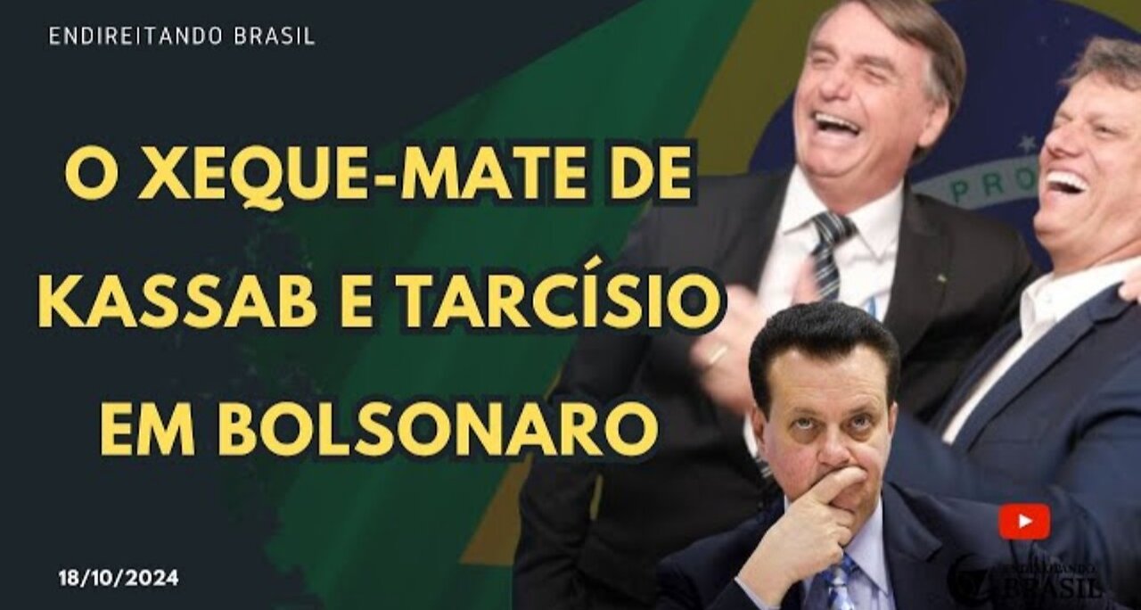 O XEQUE-MATE DE KASSAB E TARCÍSIO EM BOLSONARO