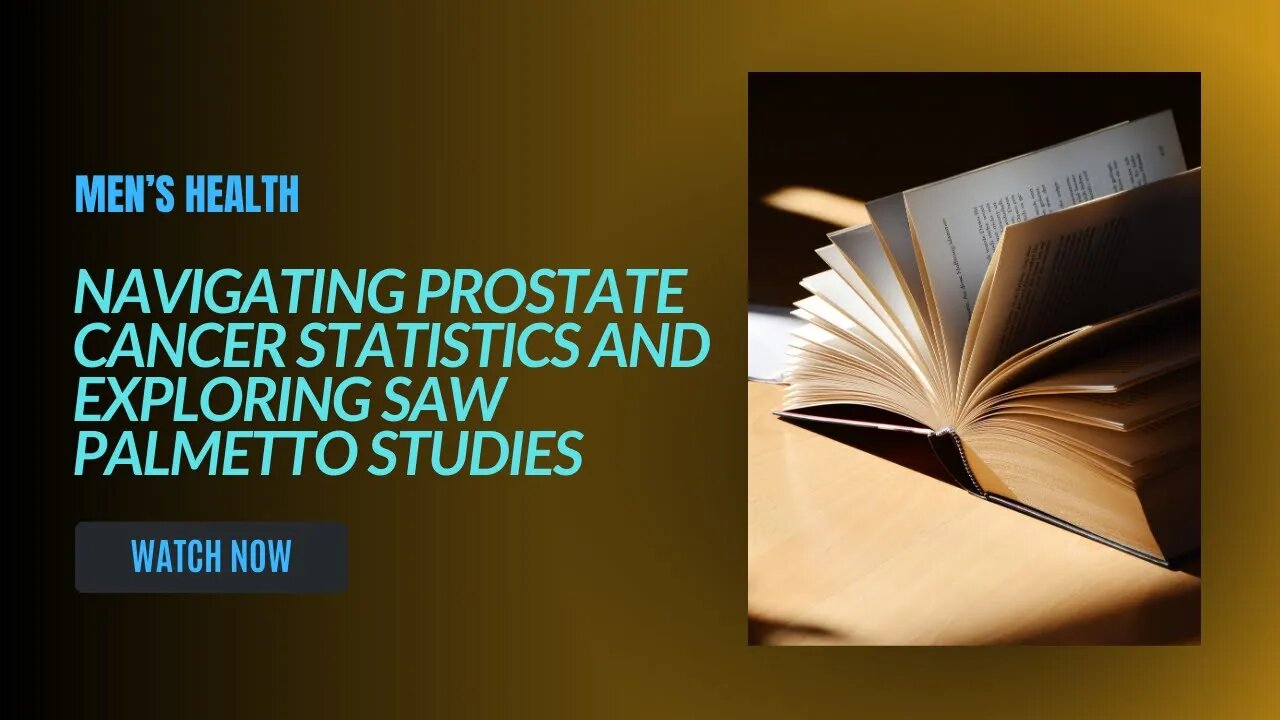 Navigating Prostate Cancer Statistics and Exploring Saw Palmetto Studies