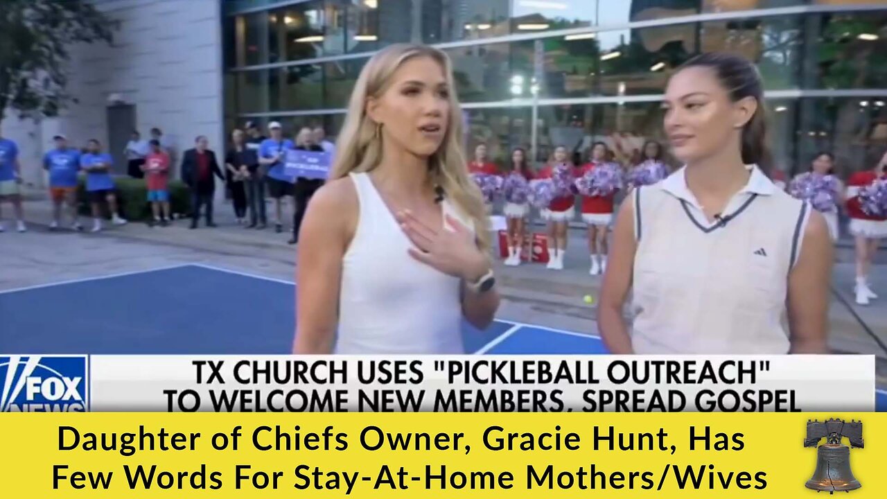 Daughter of Chiefs Owner, Gracie Hunt, Has a Few Words For Stay-At-Home Mothers/Wives