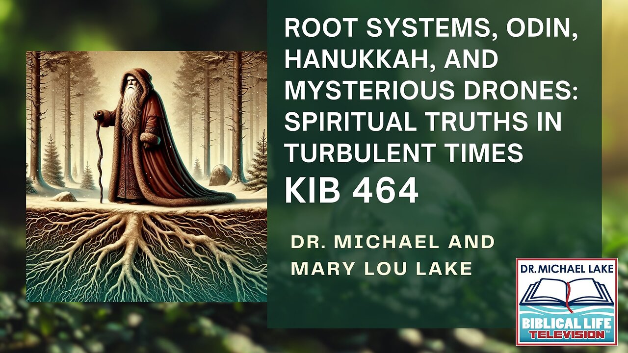 Root Systems, Odin, Hanukkah, and Mysterious Drones: Spiritual Truths in Turbulent Times | KIB464