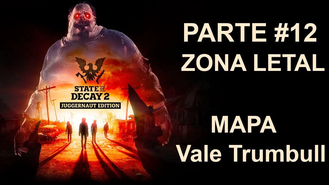 State Of Decay 2: Juggernaut Edition - [Parte 12] - Zona LETAL - Vale Trumbull - PT-BR