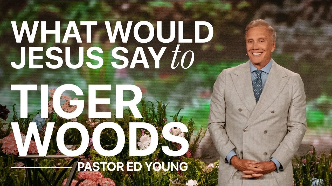 What Would Jesus Say To Tiger Woods - Ed Young