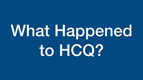 What Happened to HCQ?