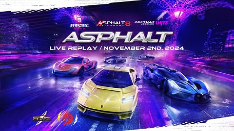 Asphalt 8, Asphalt Legends Unite & Asphalt 9 Chinese Version | Live Replay November 2, 2024 (GMT+8)