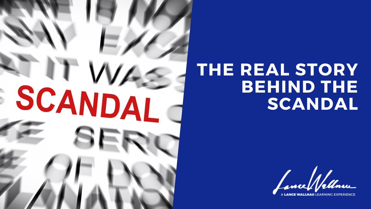 The Real Story Behind The Scandal | Lance Wallnau