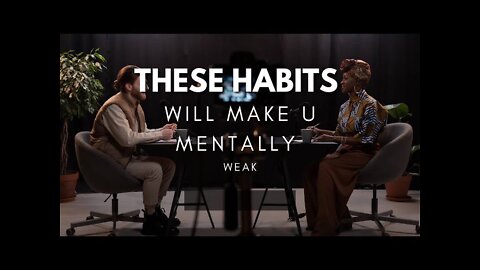 Habits that makes you mentally weak daily!