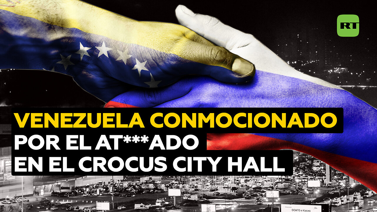 Conmoción en Venezuela por el ate**ado en el Crocus City Hall