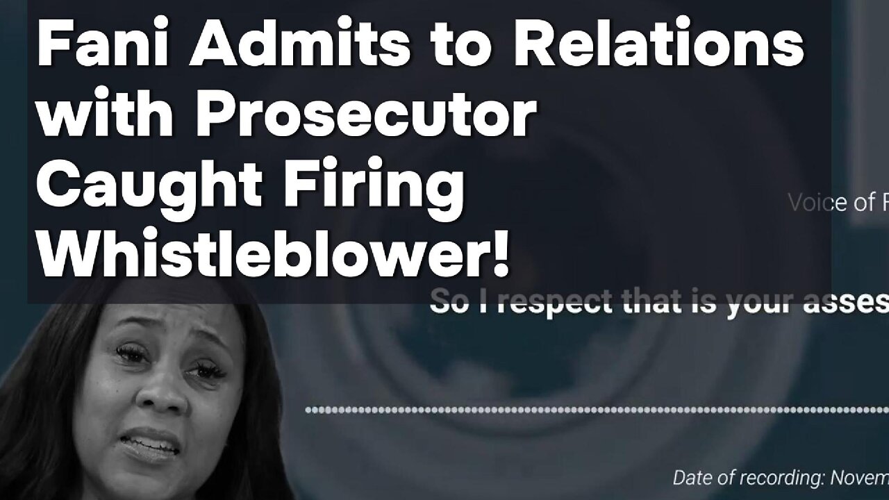 BREAKING: Fani Willis Admits to Relationship with hired prosecutor, caught firing Whistleblower!
