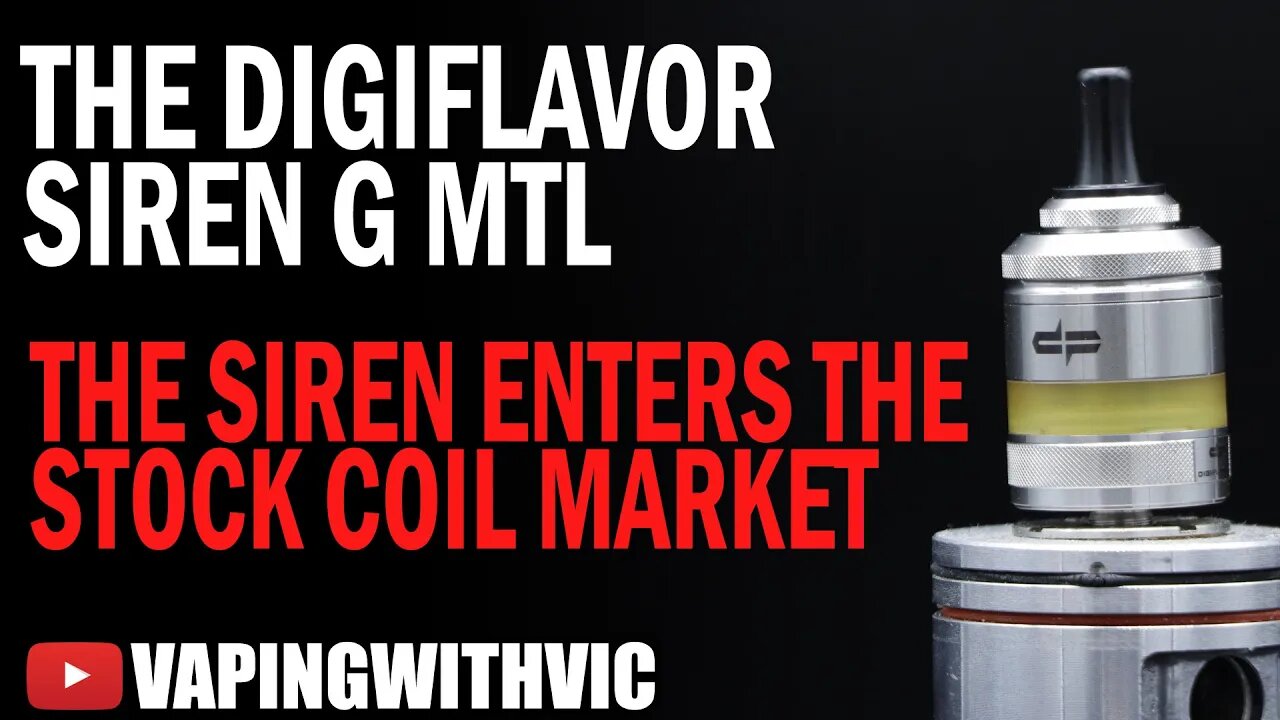 The Digiflavor Siren G MTL Tank - The Siren goes stock coil...