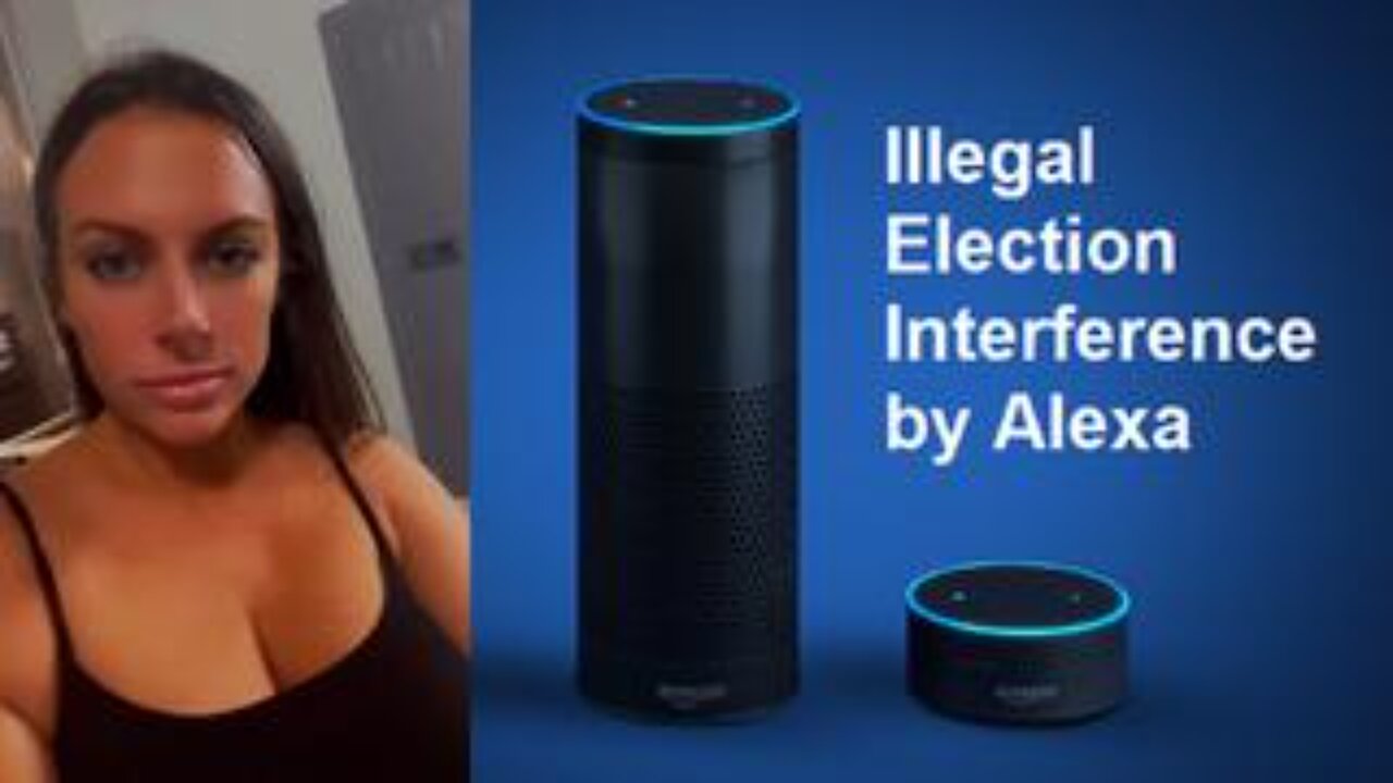 Illegal Election Interference by Alexa