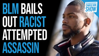BLM Bails Out Racist Attempted Assassin