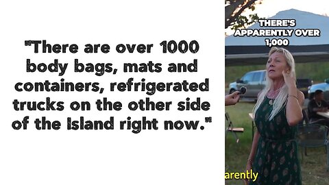 There are over 1000 body bags, containers, refrigerated trucks on the other side of the Island