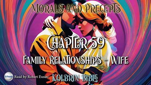 Kolbrin - Morals and Precepts - Chapter 59 - Family Relationships: Wife - Text in Video