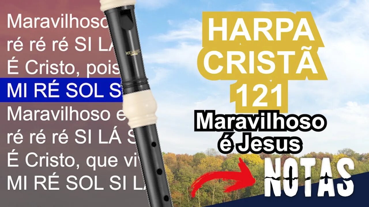 Harpa Cristã 121 - Maravilhoso é Jesus - Cifra melódica