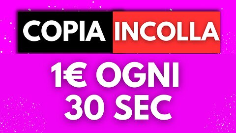 Guadagna 1€ Ogni 30 Secondi Facendo Copia e Incolla - Come Fare Soldi Online 2023