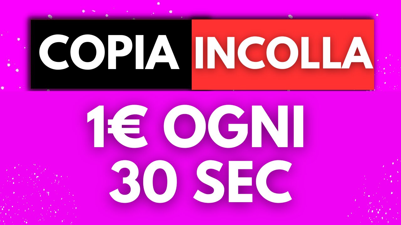 Guadagna 1€ Ogni 30 Secondi Facendo Copia e Incolla - Come Fare Soldi Online 2023
