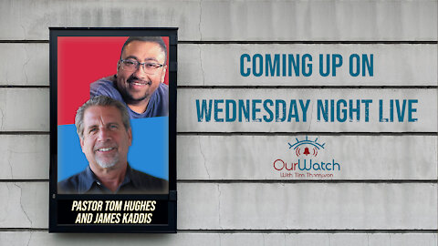 Coming up on Wednesday Night Live // Pastor Tom Hughes and Pastor James Kaddis