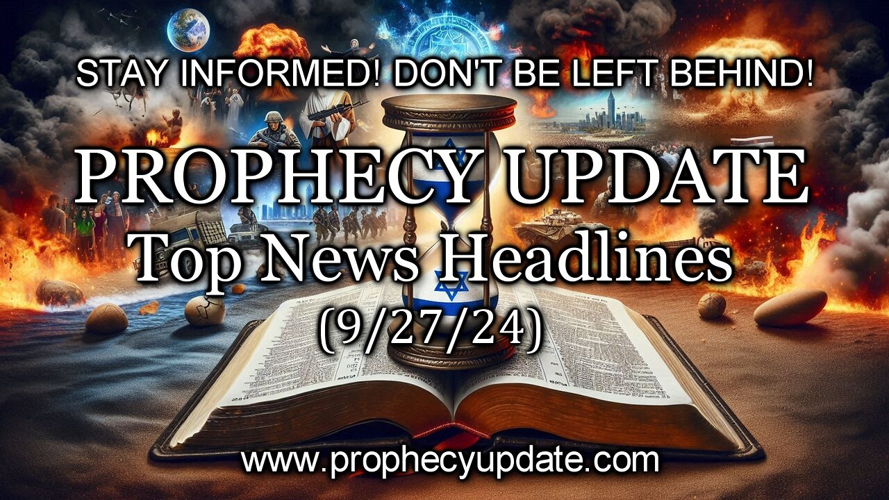 Prophecy Update Top News Headlines - (9/27/24)