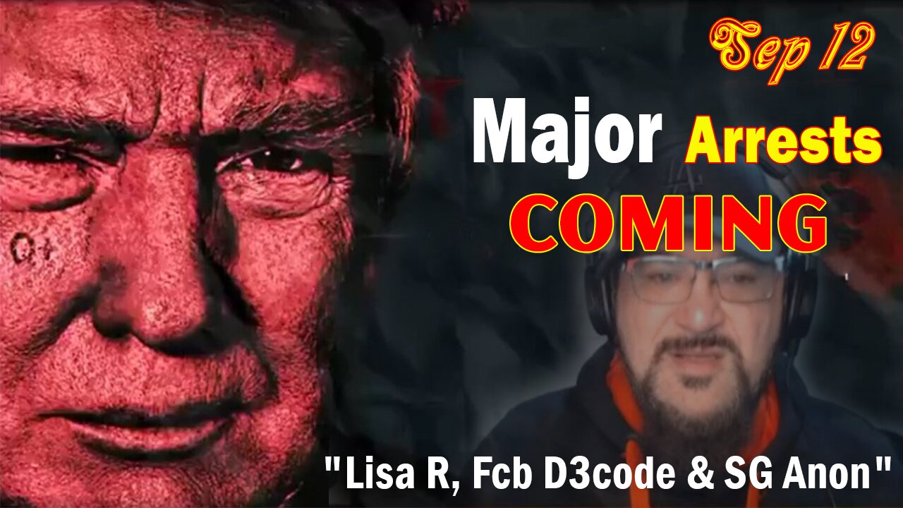 Major Decode Update Today Sep 12: "Major Arrests Coming: Lisa R, Fcb D3code & SG Anon"