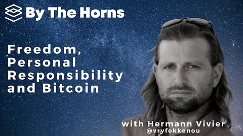 Freedom, Personal Responsibility and Bitcoin - By the Horns Episode 11
