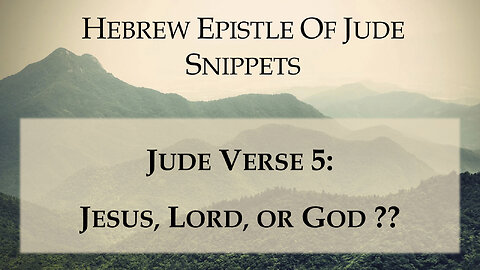 Jude Verse 5: Jesus, Lord or God? Greek NT Scholars are confused but Hebrew Ms. solves the problem!