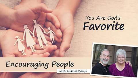 "You are God's Favorite" - Encouraging People: Episode 1 on 4WBN