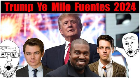 Trump, Kanye, Milo and Fuentes may team up for the 2024 Presidential Election