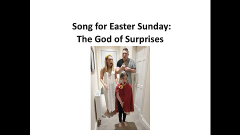 Song for Easter Sunday: The God of Surprises!
