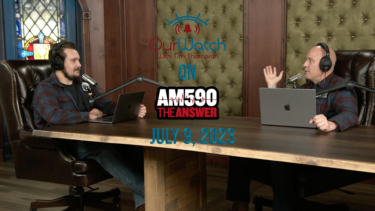 Our Watch on AM590 The Answer // July 9, 2023