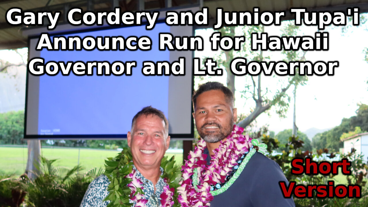 Gary Cordery and Junior Tupa'i Announce Run for Hawaii Governor and Lt. Governor - Short Version