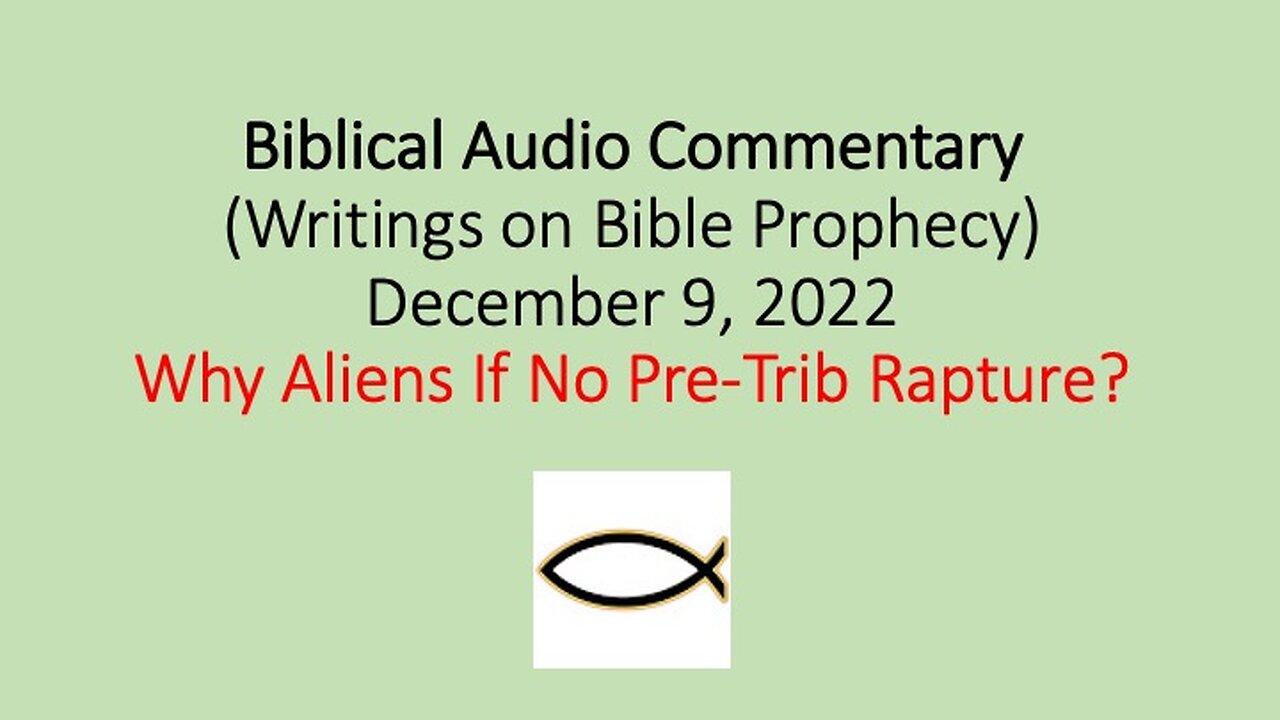 Biblical Audio Commentary - Why Aliens If No Pre-Trib Rapture?