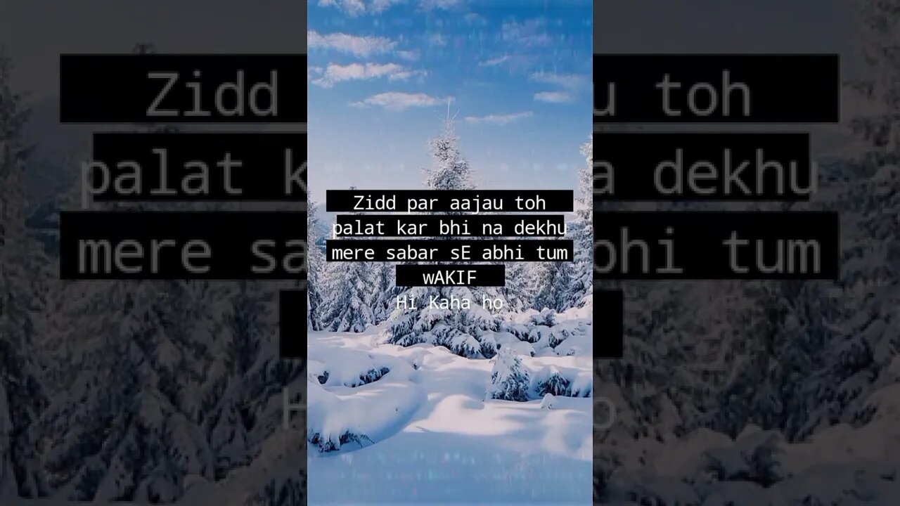 zid pe aa jau toh palat kar bhi na dekhu mere sabar se abhi tum wakif hi kaha ho