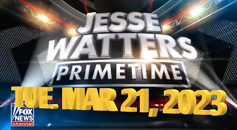 Jesse Watters 03-21-2023