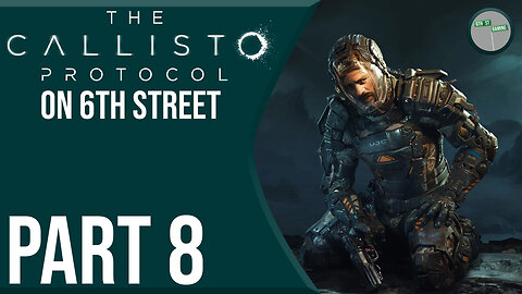 The Callisto Protocol on 6th Street Part 8