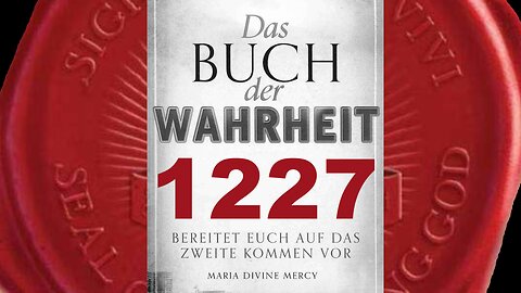 Maria: Die Sünde wird existieren bis zur Wiederkunft Christi (Buch der Wahrheit Nr 1227)