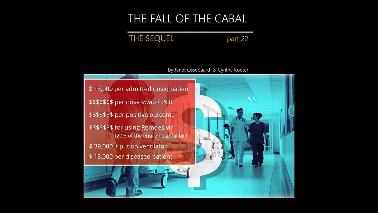 THE SEQUEL TO THE FALL OF THE CABAL PART 22 - COVID 19 - MONEY & MURDER IN HOSPITALS