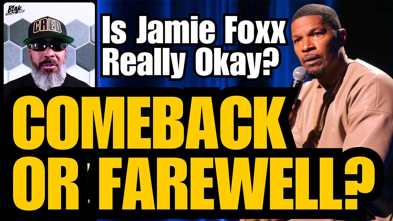 What Now?! | Call it a comeback, or a farewell... Is Jaimie Foxx Really Okay?