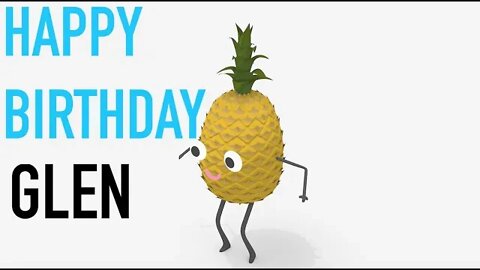 Happy Birthday GLEN! - PINEAPPLE Birthday Song