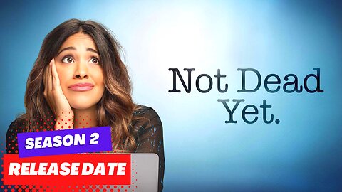 Not Dead Yet Season 2 Release Updates