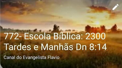 772- Escola Bíblica: 2300 Tardes e Manhãs Dn 8:14
